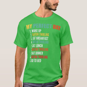 My Perfect Day Funny Baton wirling  T-Shirt