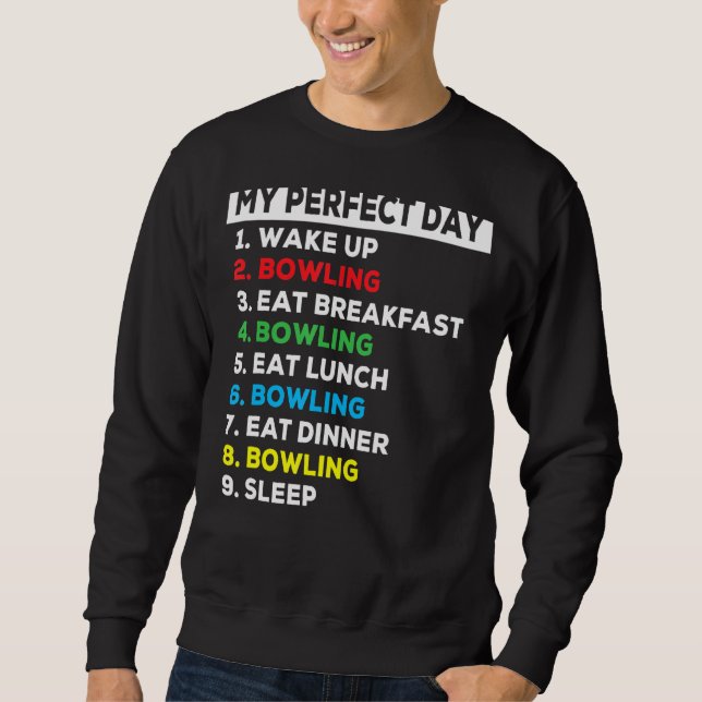 My Perfect Day Funny Bowling Player Love Bowling M Sweatshirt (Front)