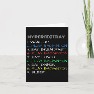 My Perfect Day Funny Cool Dminton  Card