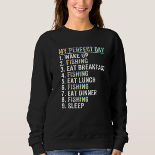 My Perfect Day Funny Fisherman Fish Fishing Saying Sweatshirt