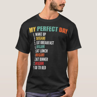 My Perfect Day Funny Origami  T-Shirt