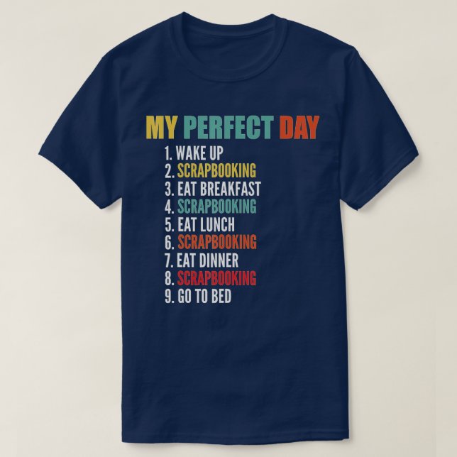 My Perfect Day Funny Scrapbooking  T-Shirt (Design Front)