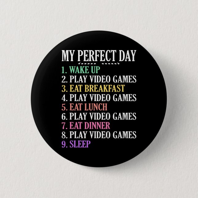 My Perfect Day Gaming Clothes Computer Video Game  2 Inch Round Button (Front)