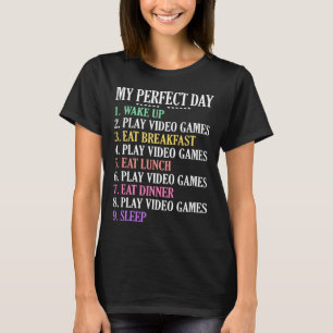My Perfect Day Gaming Clothes Computer Video Game T-Shirt