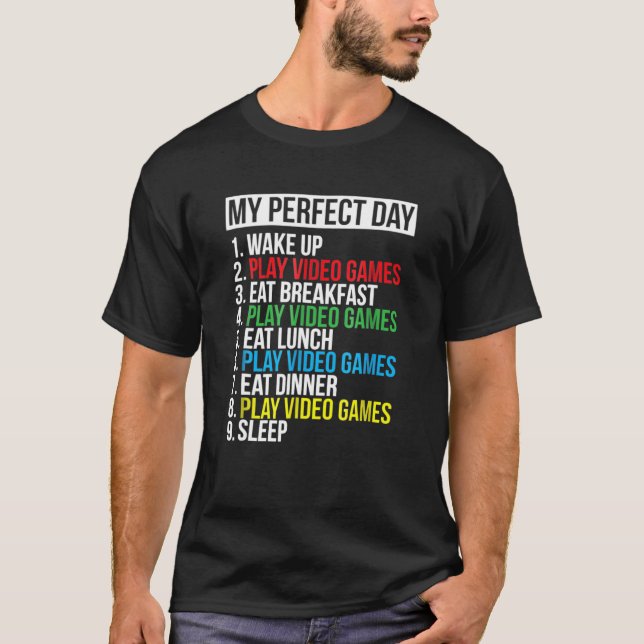 My Perfect Day Only Video Game Funny Cool Gamer Te T-Shirt (Front)