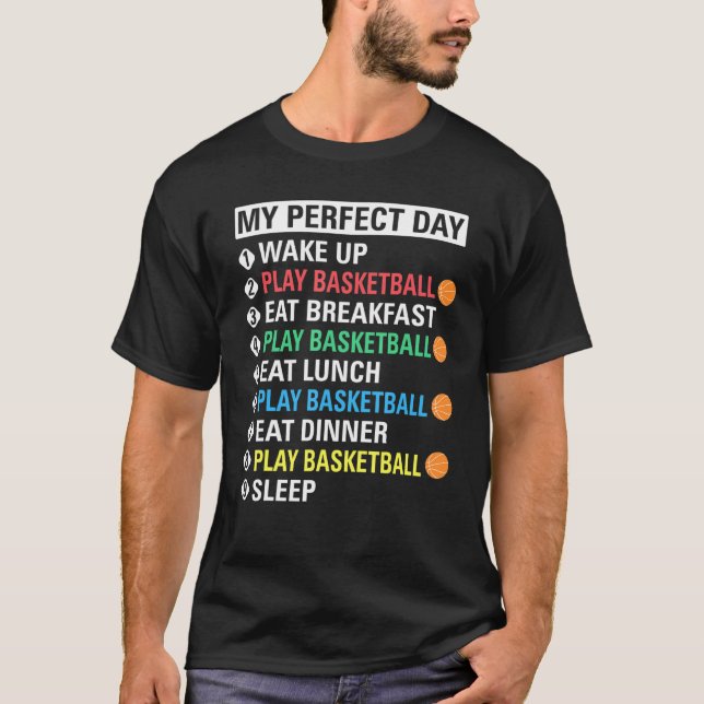 My Perfect Day Play Basketball Cool Player T-Shirt (Front)