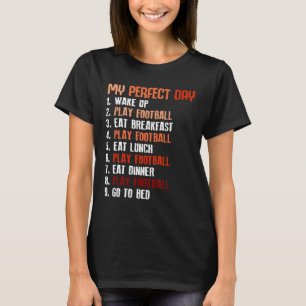 My Perfect Day Play Football Sport Football T-Shirt