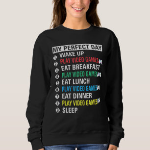 My Perfect Day Play Video Games Cool Player Sweatshirt