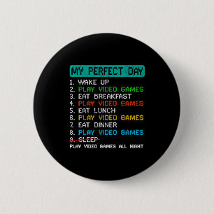 My Perfect Day Play Video Games Funny Gamer Gaming 2 Inch Round Button