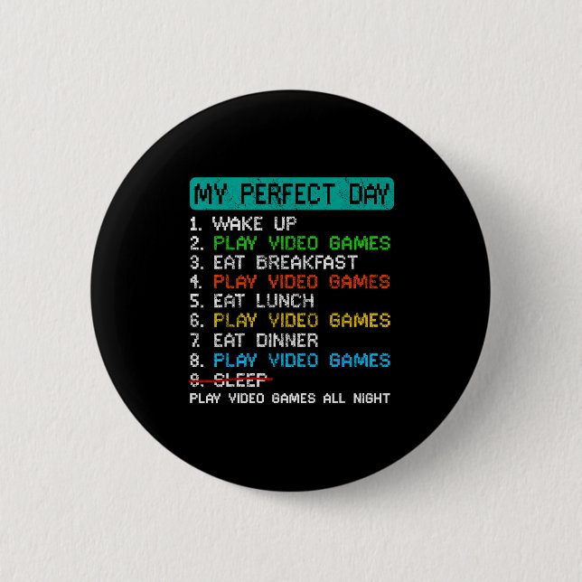My Perfect Day Play Video Games Funny Gamer Gaming 2 Inch Round Button (Front)