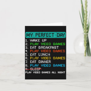 My Perfect Day Play Video Games Funny Gamer Gaming Card