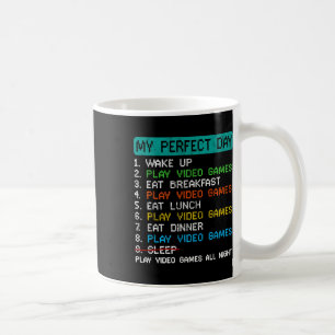 My Perfect Day Play Video Games Funny Gamer Gaming Coffee Mug