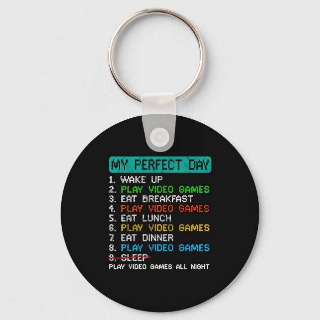 My Perfect Day Play Video Games Funny Gamer Gaming Keychain (Front)