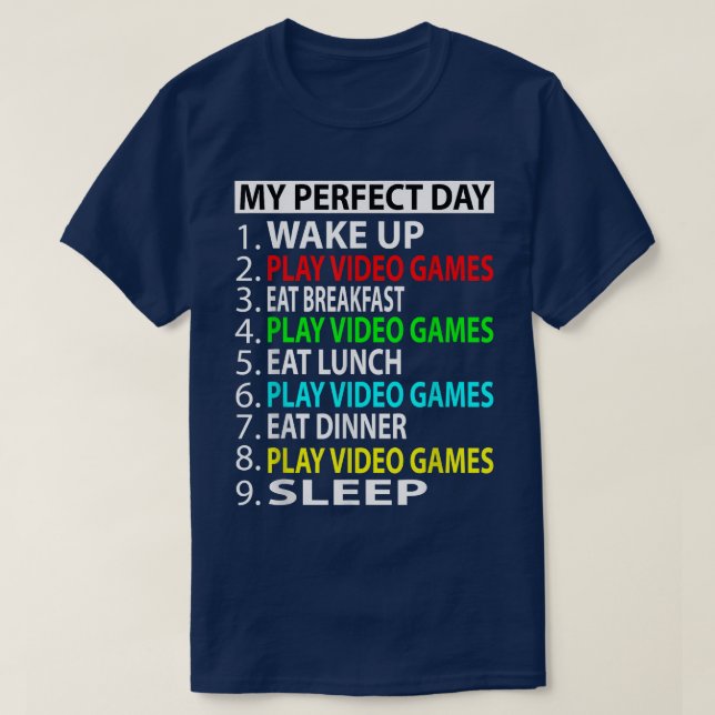 My Perfect Day Play video games Funny Gamer  T-Shirt (Design Front)