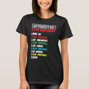 My Perfect Day Playing Football 77th Birthday Foot T-Shirt