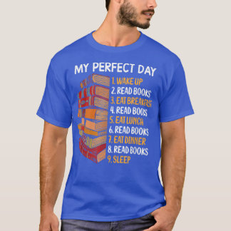 My Perfect Day Read Books funny book lover T-Shirt