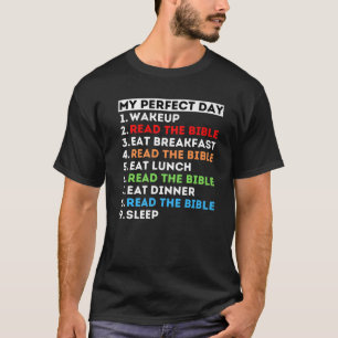 My Perfect Day Read The Bible Study God Word Mom D T-Shirt