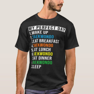 My Perfect Day Taekwondo Funny Cool Taekwondo Love T-Shirt