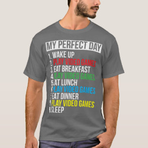 My Perfect Day Video Games Funny Cool Gamer Gift T T-Shirt