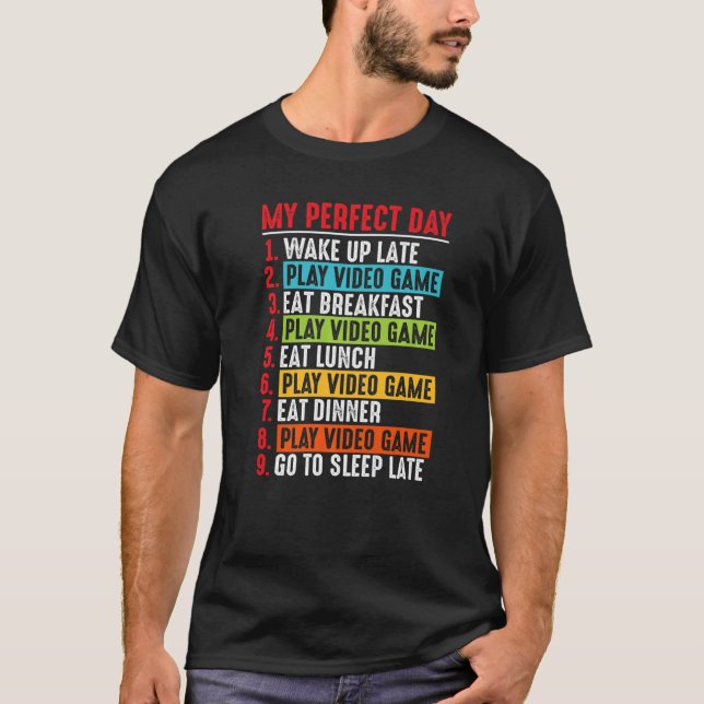 My Perfect Day Video Games Shirt Funny Cool Gamer  (Front)