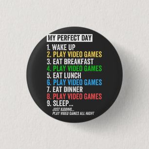 My Perfect Day Video Games T-shirt Funny Cool Game 1 Inch Round Button