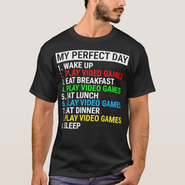 My Perfect Day Video Games T-shirt Funny Cool Jeu (Devant)