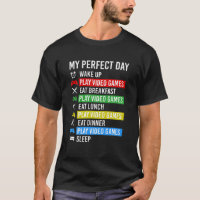 My Perfect Day Videogames Gaming Gamer T Shirt