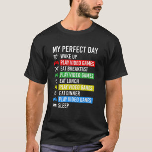 My Perfect Day Videogames Gaming Gamer T-Shirt