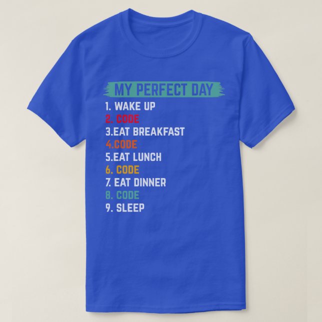 My perfect day wake up code programming coding T-Shirt (Design Front)