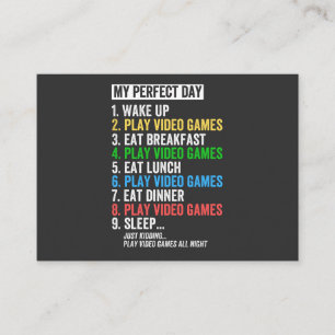 My perfect day, wake up, play video games, business card
