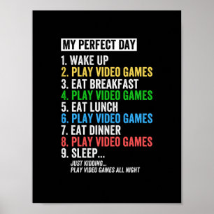 My perfect day, wake up, play video games, poster