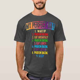 My perfect Pigeon Racing day 2 T-Shirt