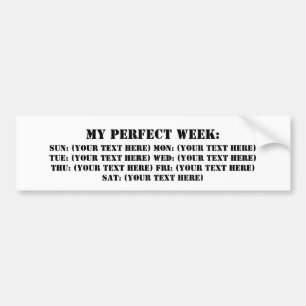 My Perfect Week Bumper Sticker