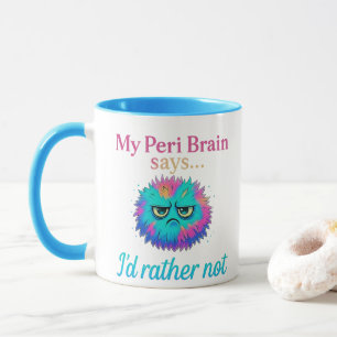 My Peri Brain Says I’d Rather Not – Funny Mug