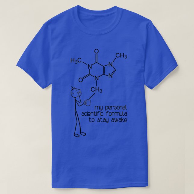 My Personal Scientific Formula to stay awake Coffe T-Shirt (Design Front)