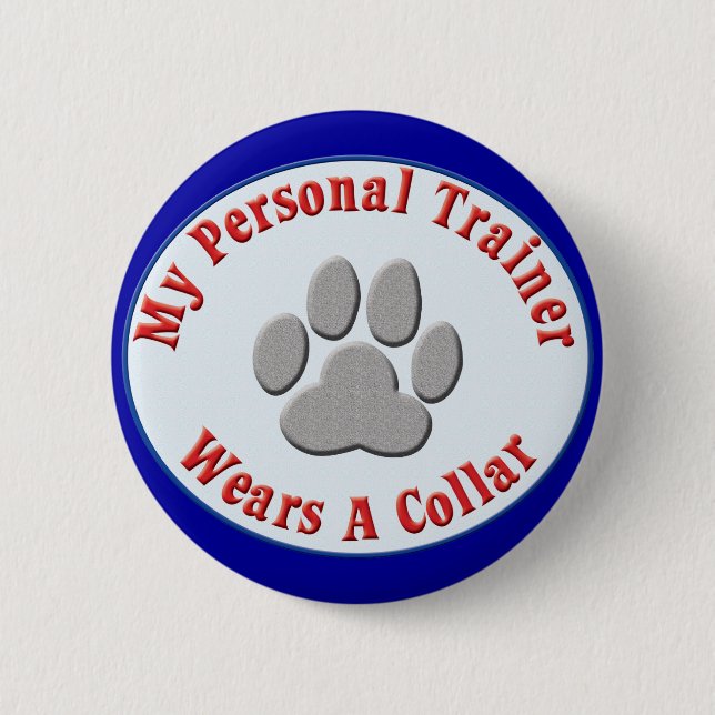 My Personal Trainer Wears a Collar 2 Inch Round Button (Front)