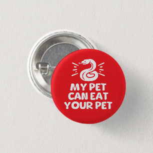 My Pet Can Eat Your Pet, Funny Snake Reptile Lover 1 Inch Round Button