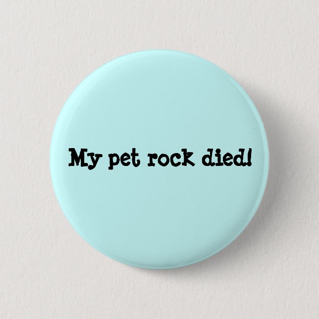My pet rock died! 2 inch round button (Front)