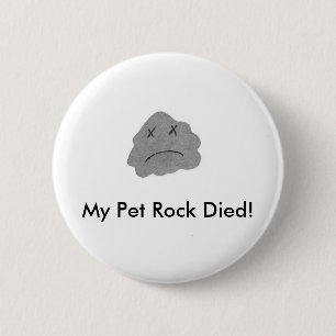 My Pet Rock Died! 2 Inch Round Button