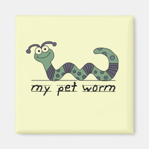 My Pet Worm Tshirts and Gifts Magnet