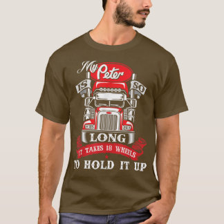 My Peter Is So Long - Semi Truck Driver Trucker Bi T-Shirt