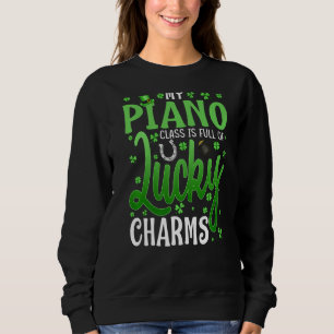 My Piano Class Is Full Of Lucky Charms St Patrick' Sweatshirt