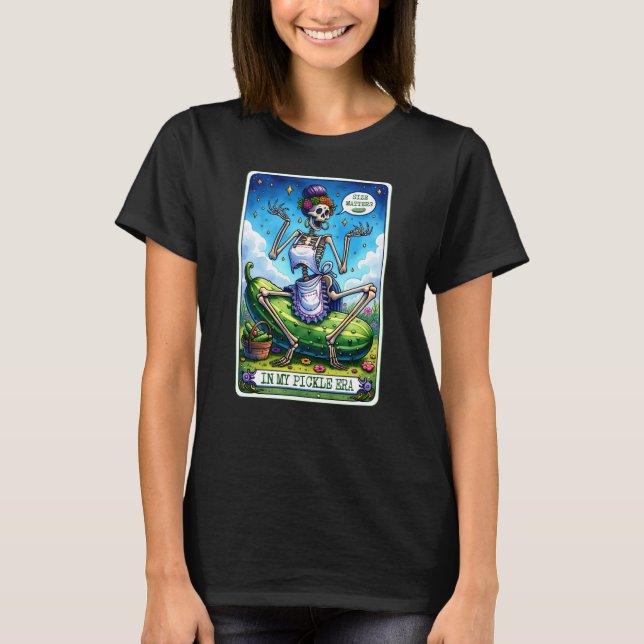 My Pickle Era Tarot Card Funny Skeleton T-Shirt (Front)