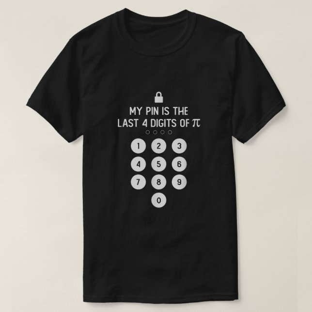 My PIN Is The Last 4 Digits of Pi Number Symbol Pi T-Shirt (Design Front)