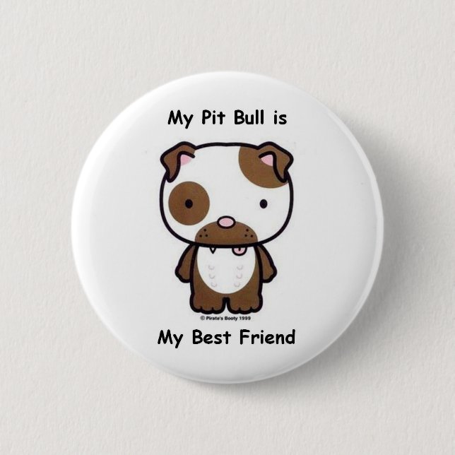 My Pit Bull is My Best Friend 2 Inch Round Button (Front)