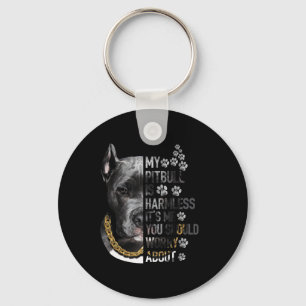My Pitbull is Harmless It's Me You Should Worry Ab Keychain