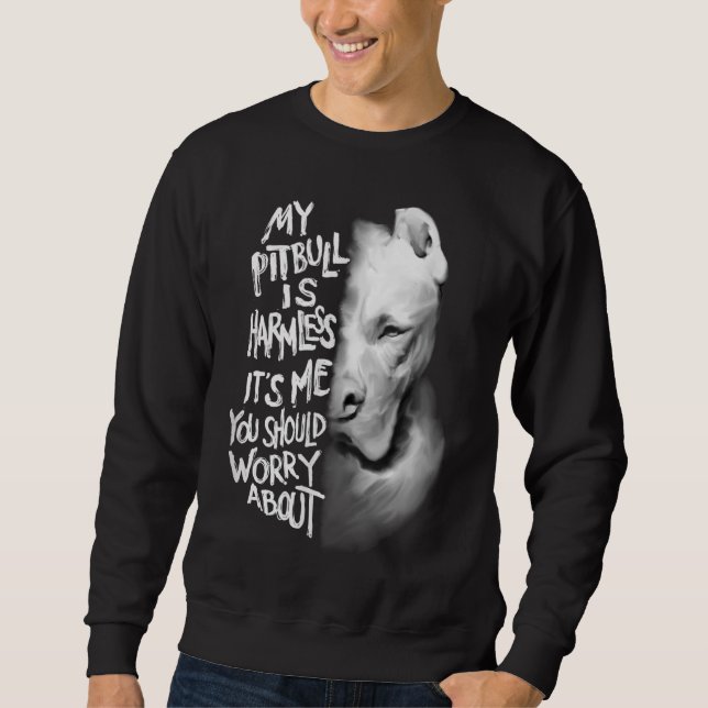 My Pitbull is harmless Quote Dog Items Owner Sweatshirt (Front)
