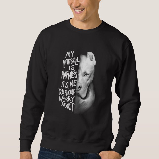 My Pitbull Is Harmless Quote Dog Items Owner Sweatshirt (Front)