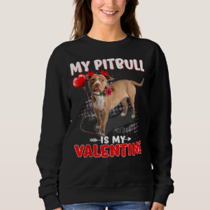 My Pitbull Is My Valentine Heart Dog On Valentine  Sweatshirt
