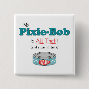 My Pixie-Bob is All That! Funny Kitty 2 Inch Square Button